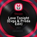 Shouse - Love Tonight (Evga & Preda Edit)