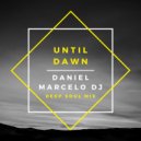 DANIEL MARCELO DJ - Until Dawn (Deep Soul Mix)