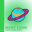 Mary Loud - Dance Room Party