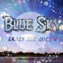 CRAZY ICE QUEEN - Blue Sky