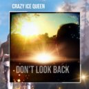 CRAZY ICE QUEEN - Don't Look Back
