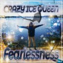 CRAZY ICE QUEEN - Fearlessness