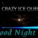CRAZY ICE QUEEN - Good Night