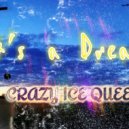 CRAZY ICE QUEEN - It's a Dream
