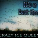 CRAZY ICE QUEEN - It's a Last Time