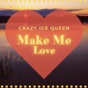 CRAZY ICE QUEEN - Make Me Love (Original Mix)
