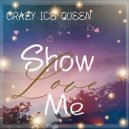 CRAZY ICE QUEEN - Show Me Love