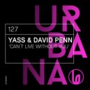 Yass & David Penn - Can't Live Without You