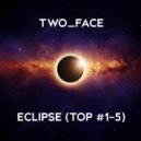 TWO_FACE - ECLIPSE