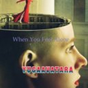 yugaavatara - When You Feel Alone