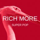 RICH MORE - Super Pop