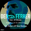 Dennis Ferrer Ft. K.T. Brooks - How Do I Let Go
