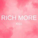 RICH MORE - Kiss