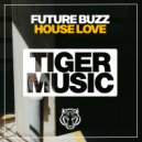 Future Buzz - House Love