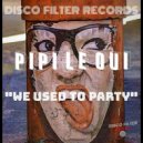 Pipi Le Oui - We Used To Party