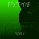 Rextryone - Slowly