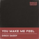 Disco Daddy - You Make Me Feel