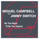 Miguel Campbell, Jimmy Switch - Be the Night