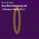 DJ Tik Tok - Gue Bisa Ganteng Loh