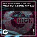 Magic Carpet Riders & Richard Grey - Papa's Got A Brand New Bag