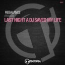 Rebalance - Last Night A DJ Saved My Life