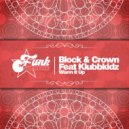 Block & Crown Ft. Klubbkidz - Warm It Up