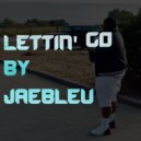 JaeBleu - Lettin Go