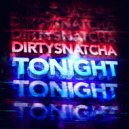 DirtySnatcha - Tonight