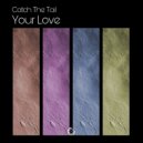 Catch The Tail - I Will Be Around For You