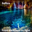 Sofico - From darkness to light ()