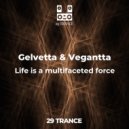 Gelvetta & Vegantta - Life is a multifaceted force