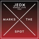 Jedx - Wanna Love You