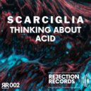 Scarciglia - Thinking About Acid