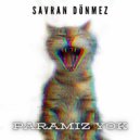 Savran Dönmez - Paramız Yok