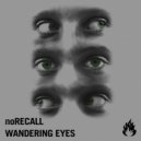 noRecall - Wandering Eyes