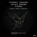 Sidney Samson, Jules Brand, Sjaak - House Music Forever