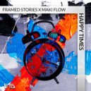 Framed Stories and Maki Flow - Happy Times (Extended Mix)