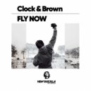 Clock & Brown - Fly Now
