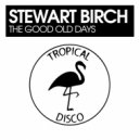 Stewart Birch - The Good Old Days