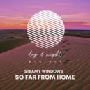 Steamy Windows - So Far From Home