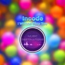 Incode - I Wanna Play You