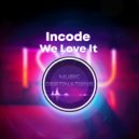 Incode - We Love It