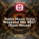 Dj Artemieff - Radio Music Style Weekend Mix #001 (Bass House)