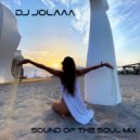 Dj Jolaaa - Sound of the Soul mix