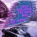 DJ ASIA - DEEP MELODIC TECHNO MIX