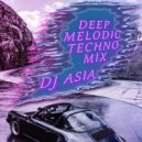 DJ ASIA - DEEP MELODIC TECHNO MIX ()