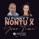 DJ Funky T Ft. Nontu X - Your Time