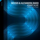 Dicosis, Alexandra Badoi - Always Alive