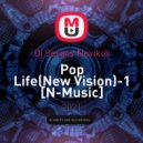 Dj Sergey Novikov - Pop Life(New Vision)-1 [N-Music]