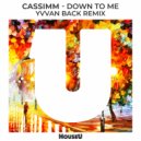 CASSIMM - Down To Me